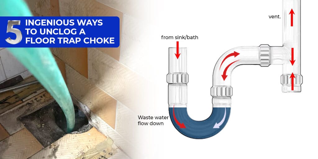5 Ingenious Ways to Unclog a Floor Trap Choke Feature